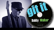 Bobby Walker's git it - new CD